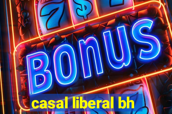 casal liberal bh